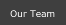 Our Team